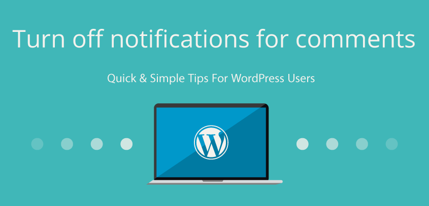 Turn off e-mail notifications for comments – WordPress tips