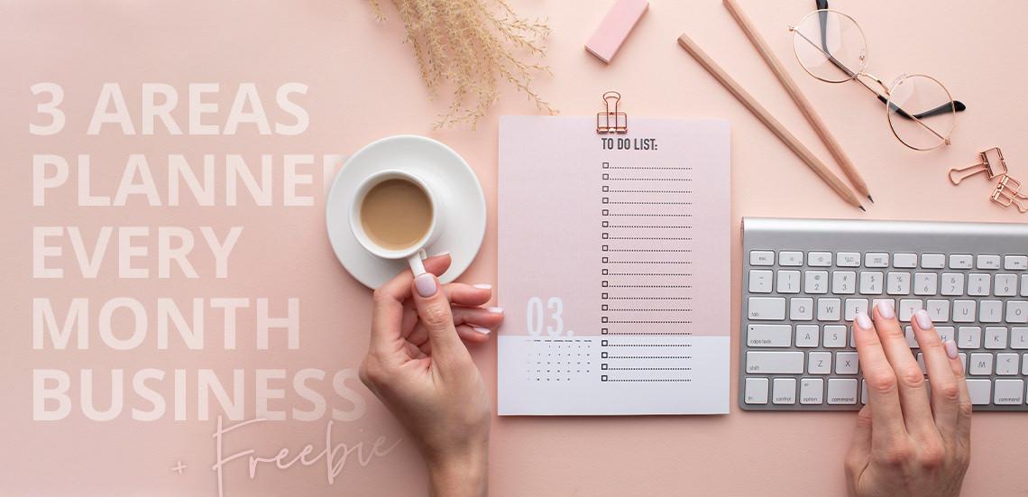 3 Areas that Should be Planned Every Month to Grow Your Business + Freebie
